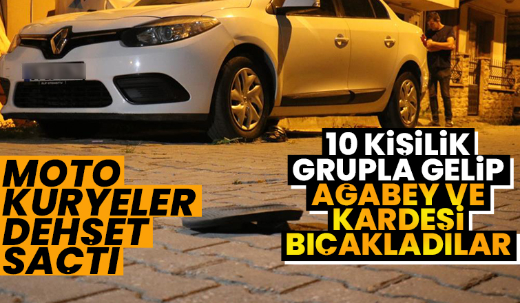Moto kuryeler ağabey ve kardeşi bıçaklandı