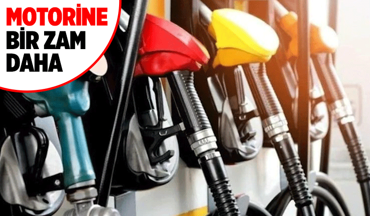 Motorine bir hafta içinde ikinci zam geliyor