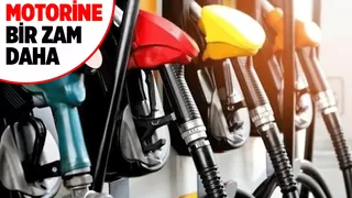 Motorine bir hafta içinde ikinci zam geliyor