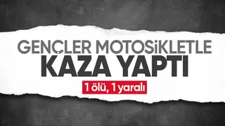 Motosiklet kazasında 18 yaşındaki genç öldü
