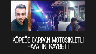 Motosikleti ile köpeğe çarmıştı, hayatını kaybetti