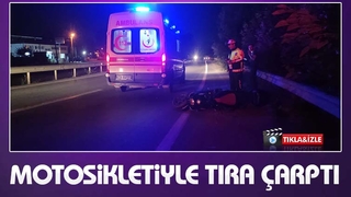 Motosikletle tıra çarptı