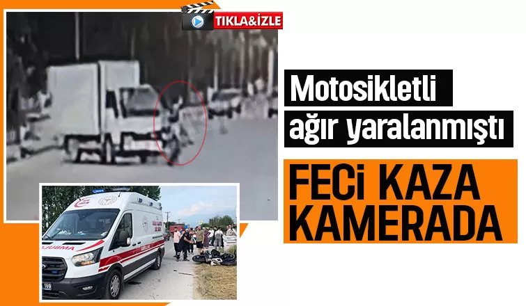 Motosikletli ağır yaralanmıştı, kaza anı kamerada