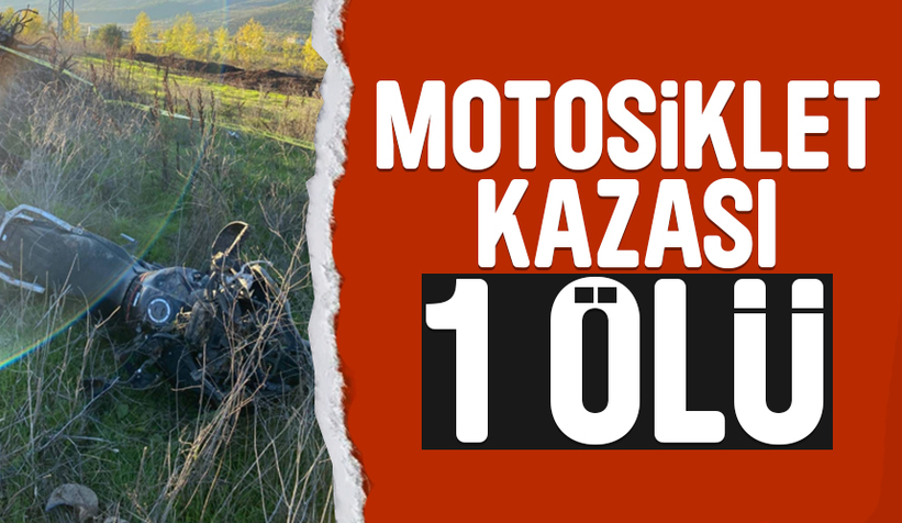 Motosikletli kazada hayatını kaybetti