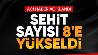 MSB acı haberi açıkladı: Şehit sayısı 8'e yükseldi