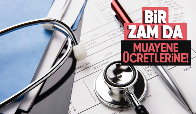 Muayene ücretlerinde yüzde 50 zam yapıldı