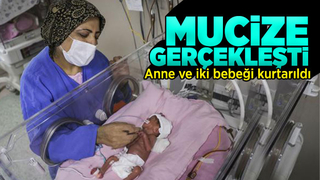 Mucize gerçekleşti, anne ve bebekleri kurtuldu