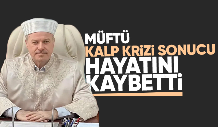 Müftü kalp krizi sonucu hayatını kaybetti