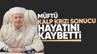 Müftü kalp krizi sonucu hayatını kaybetti