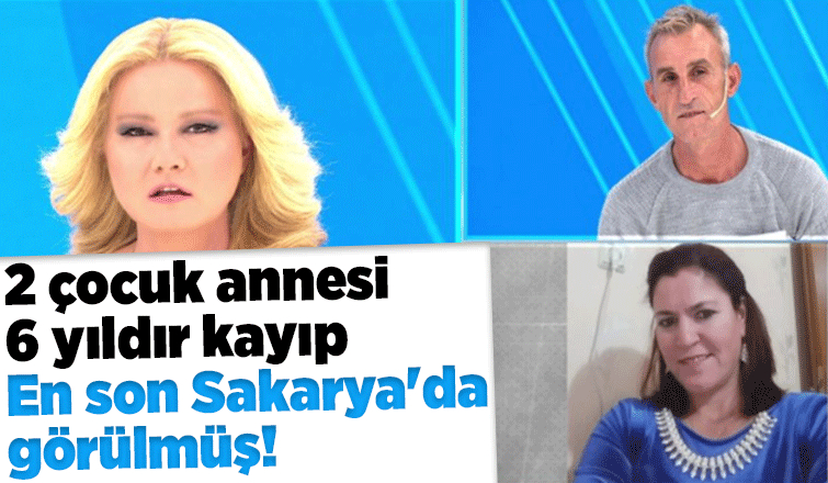 Müge Anlı'nın araştırdığı kadın en son Sakarya'da görüldü iddiası