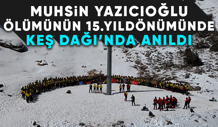 Muhsin Yazıcıoğlu Keş Dağı'nda anıldı