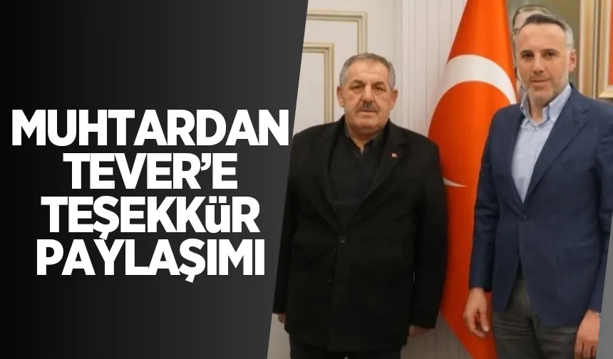 Muhtar Akcan derdi ile dertlenen Tever'e teşekkür etti