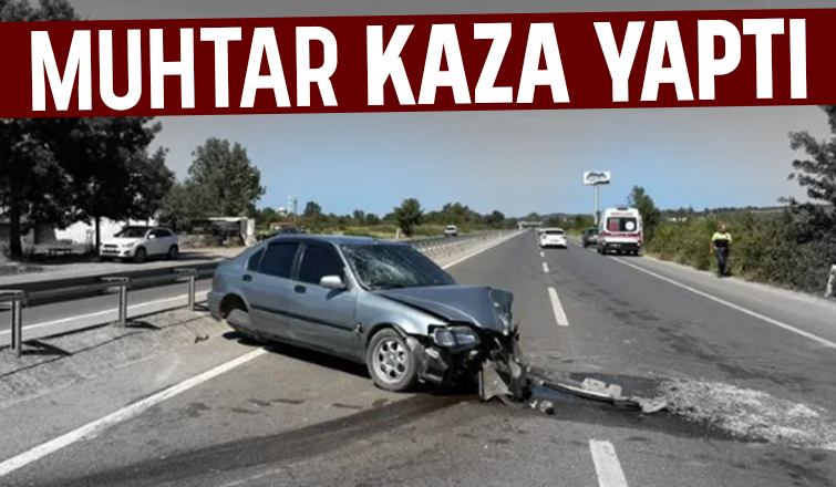 Muhtar kazada yaralandı