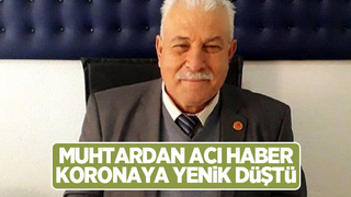 Muhtar koronadan öldü