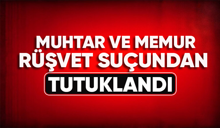 Muhtar ve memur rüşvet alırken yakalandı iddiası