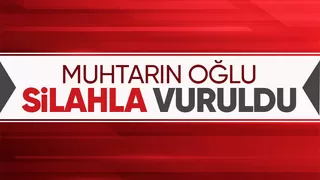 Muhtarın oğlu kazara vuruldu