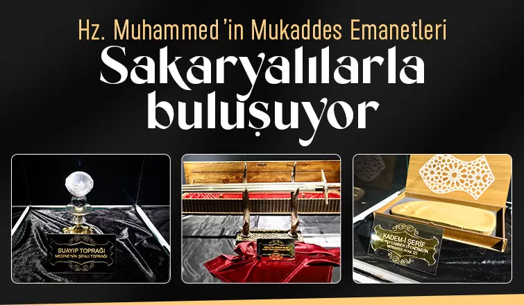 Mukaddes emanetler Sakaryalılarla buluşuyor