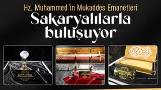 Mukaddes emanetler Sakaryalılarla buluşuyor