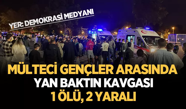 Mülteci gençlerin yan baktı kavgası: 1 ölü, 2 yaralı