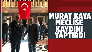 Murat Kaya TBMM'yekaydını yaptırdı