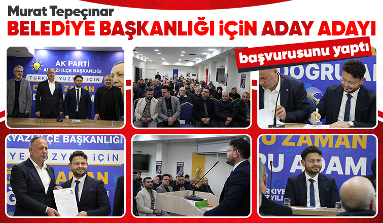 Murat Tepeçınar aday adaylığı başvurusunu yaptı