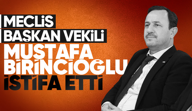 Mustafa Birincioğlu'ndan istifa kararı