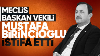 Mustafa Birincioğlu'ndan istifa kararı