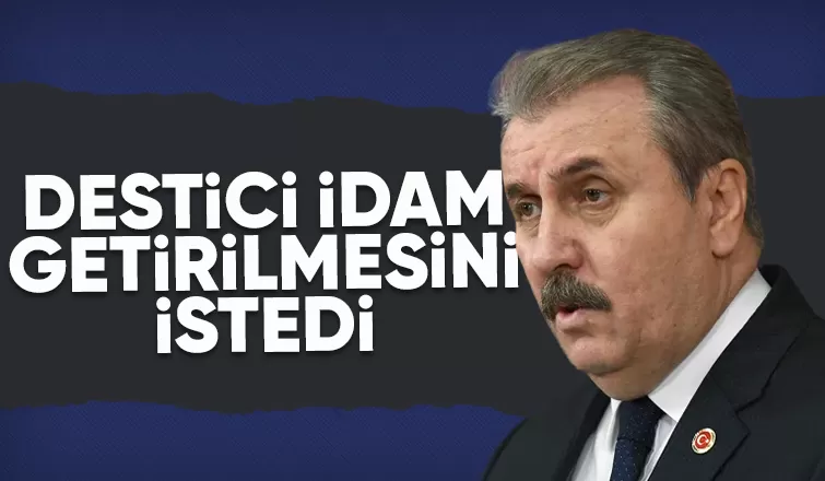 Mustafa Destici'den idam çıkışı