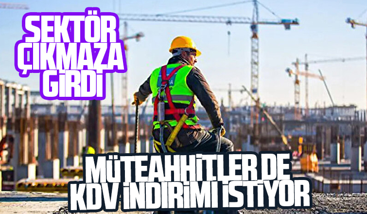 Müteahhitler KDV indirimi istiyor