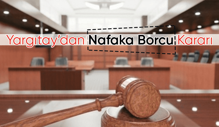 Nafaka borçlularını ilgilendiren önemli karar