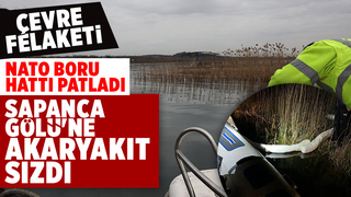 Nato boru hattı patladı sızan yakıt Sapanca Gölü'ne karıştı