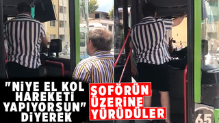 Neden el kol hareketi yaptın diyerek üzerine yürüdüler