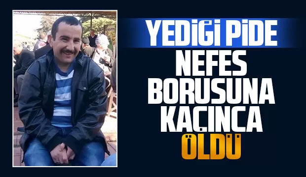 Nefes borusuna kaçan pide öldürdü