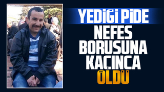 Nefes borusuna kaçan pide öldürdü