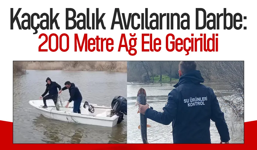 Nehir ve göletlerde ağlara el konuldu