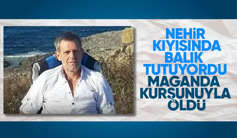 Nehirde balık tutarken vurulup öldü