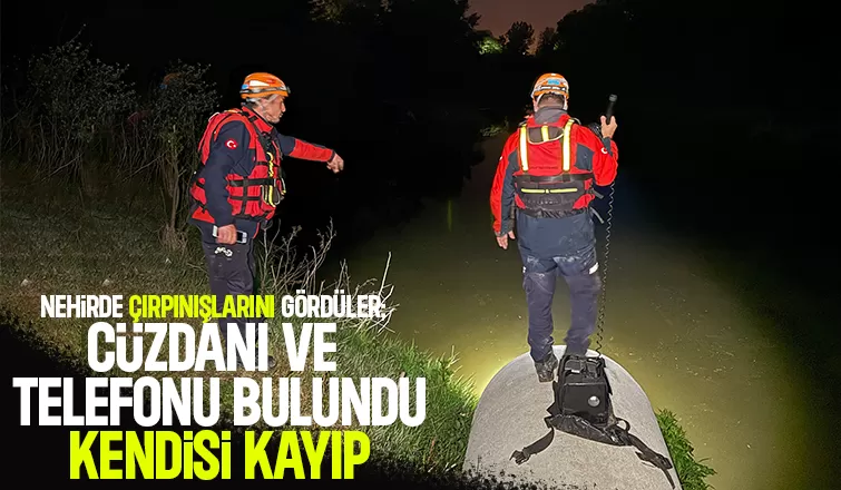 Nehirde çırpınırken görüldü; Ekipler suda onu arıyor