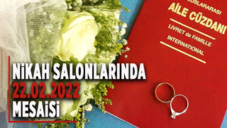 Nikah Salonlarında 22.02.2022 mesaisi