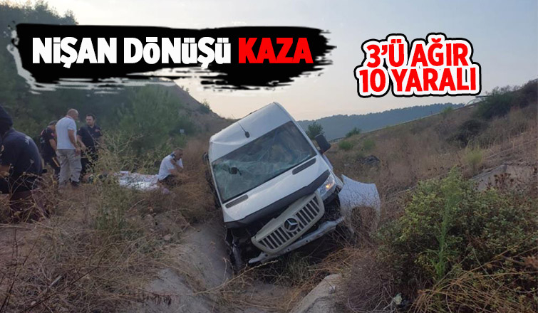 Nişan dönüşü kaza yaptılar; 3'ü ağır 10 yaralı