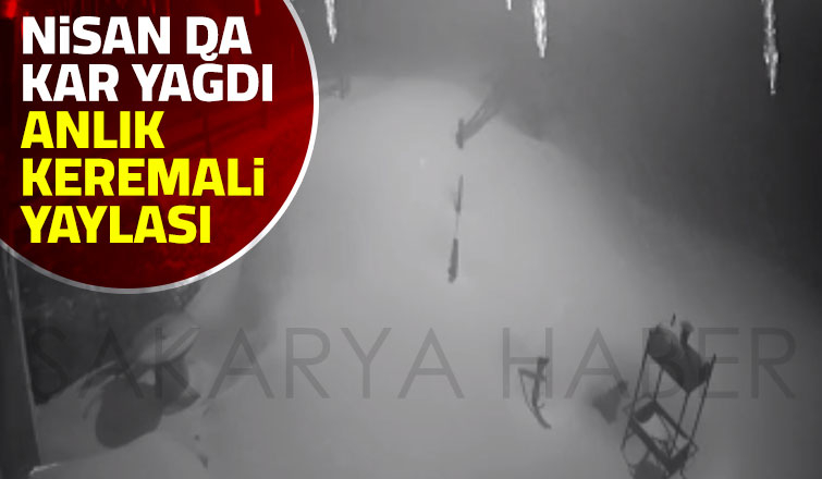 Nisanda Keremali Yaylası'nda kar yağdı