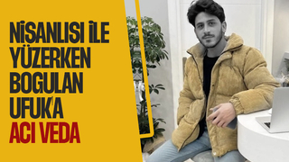 Nişanlısı ile yüzerken boğulan genç toprağa verildi