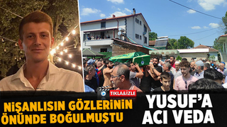Nişanlısının gözleri önünde boğulan gence son görev