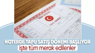 Noterde tapu satış dönemi 4 Temmuz'da başlıyor