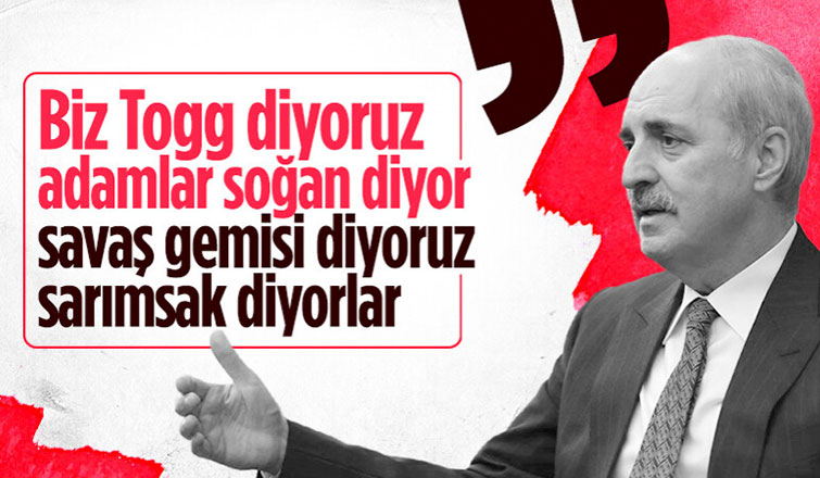 Numan Kurtulmuş: Biz Togg diyoruz onlar soğan diyor