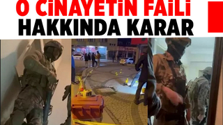 O cinayetin faili hakkında karar