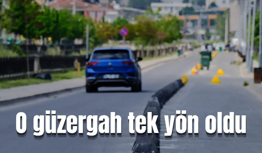 O güzergah tek yön oldu
