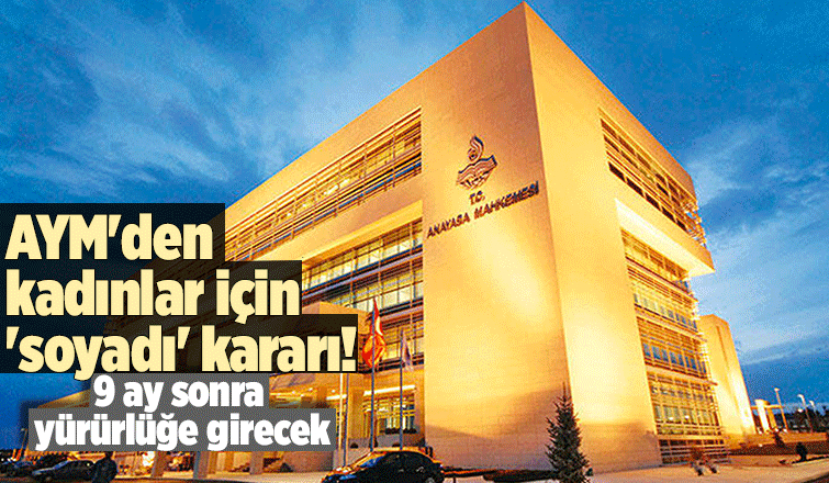 O hükmü iptal etti: AYM'den kadınlar için soyadı kararı