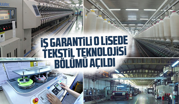 O lisede iş garantili Tekstil Teknolojisi bölümü açıldı