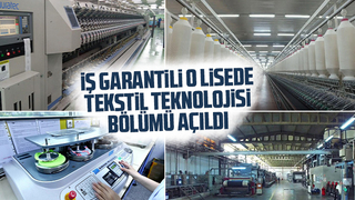 O lisede iş garantili Tekstil Teknolojisi bölümü açıldı