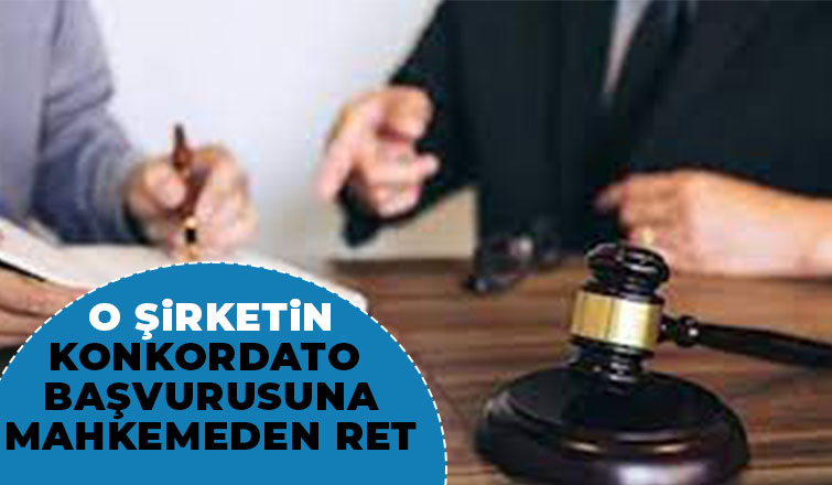 O şirketin konkordato başvurusu reddedildi
